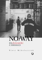 NOrWAY. Półdzienniki z emigracji. Autor: Piotr Mikołajczak. SmakLiter.pl Okładka książki NOrWAY. Półdzienniki z emigracji