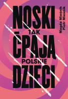 Noski. Tak ćpają polskie dzieci. Autor: Mieśnik Piotr, Magda Mieśnik. SmakLiter.pl Okładka książki Noski. Tak ćpają polskie dzieci
