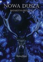Nowa dusza. Autor: Katarzyna Przybysz. SmakLiter.pl Okładka książki Nowa dusza