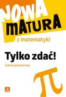 Okładka książki Nowa matura z matematyki. Tylko zdać ZP