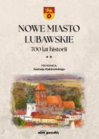 Nowe Miasto Lubawskie 700 lat historii Tom 2. Wydawca: Adam Marszałek. SmakLiter.pl Opakowanie Nowe Miasto Lubawskie 700 lat historii Tom 2