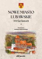 Nowe Miasto Lubawskie 700 lat historii Tom1. Wydawca: Adam Marszałek. SmakLiter.pl Opakowanie Nowe Miasto Lubawskie 700 lat historii Tom1