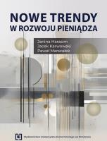 Nowe trendy w rozwoju pieniądza. Autor: Harasim Janina, Karwowski Jacek, Marszałek Paweł. SmakLiter.pl Okładka książki Nowe trendy w rozwoju pieniądza