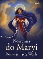 Nowenna do Maryi Rozwiązującej Węzły. Autor: Opracowanie zbiorowe. SmakLiter.pl Okładka książki Nowenna do Maryi Rozwiązującej Węzły