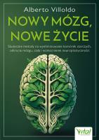 Nowy mózg, nowe życie. Skuteczne metody na wyeliminowanie komórek starczych, odtrucie mózgu, ciała i wzmocnienie neuroplastyczności. Autor: Alberto Villoldo. SmakLiter.pl Okładka książki Nowy mózg, nowe życie. Skuteczne metody na wyeliminowanie komórek starczych, odtrucie mózgu, ciała i wzmocnienie neuroplastyczności