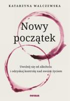 Okładka książki Nowy początek. Uwolnij się od alkoholu..