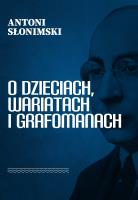 O dzieciach, wariatach i grafomanach. Autor: Słonimski Antoni. SmakLiter.pl Okładka książki O dzieciach, wariatach i grafomanach