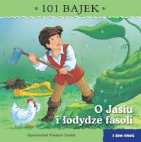 O Jasiu i łodydze fasoli. 101 bajek. Autor: Drabik Wiesław. SmakLiter.pl Okładka książki O Jasiu i łodydze fasoli. 101 bajek