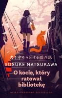 O kocie, który ratował bibliotekę. Autor: Natsukawa Sosuke. SmakLiter.pl Okładka książki O kocie, który ratował bibliotekę