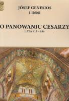 O panowaniu cesarzy Lata 813 - 886. Autor: Józef Genezjusz i inni. SmakLiter.pl Okładka książki O panowaniu cesarzy Lata 813 - 886