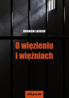 O więzieniu i więźniach.. Autor: Lasocik Zbigniew. SmakLiter.pl Okładka książki O więzieniu i więźniach.