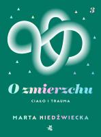 O zmierzchu. Ciało i trauma. Autor: Marta Niedźwiecka. SmakLiter.pl Okładka książki O zmierzchu. Ciało i trauma