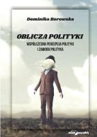 Okładka książki Oblicza polityki. Współczesna percepcja polityki..