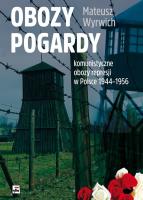 Obozy pogardy. Komunistyczne obozy represji.... Autor: Wyrwich Mateusz. SmakLiter.pl Okładka książki Obozy pogardy. Komunistyczne obozy represji...