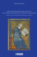 Obraz muzułmanów jako obcych w Historia Francorum qui ceperunt Iherusalem. Autor: Pełech Tomasz. SmakLiter.pl Okładka książki Obraz muzułmanów jako obcych w Historia Francorum qui ceperunt Iherusalem