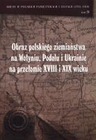 Obraz polskiego ziemiaństwa na Wołyniu, Podolu. Autor: Opracowanie zbiorowe. SmakLiter.pl Okładka książki Obraz polskiego ziemiaństwa na Wołyniu, Podolu