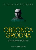 Okładka książki Obrońca Grodna. Zapomniany bohater