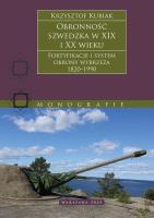 Obronność szwedzka XIX-XX wieku. Fortyfikacje i system obrony Wybrzeża 1820–1990. Autor: Kubiak Krzysztof. SmakLiter.pl Okładka książki Obronność szwedzka XIX-XX wieku. Fortyfikacje i system obrony Wybrzeża 1820–1990