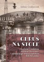 Obrus na stole. Kuchnie i jadalnie łódzkiej burżuazji i zamożnego mieszczaństwa XIX/XX wieku. Autor: Grzejszczak Łukasz. SmakLiter.pl Okładka książki Obrus na stole. Kuchnie i jadalnie łódzkiej burżuazji i zamożnego mieszczaństwa XIX/XX wieku