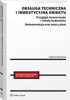 Obsługa techniczna i inwestycyjna obiektu. Przegląd, konserwacja i roboty budowlane. Dokumentacja oraz wzory pism. Autor: Śleszyńska Eugenia. SmakLiter.pl Okładka książki Obsługa techniczna i inwestycyjna obiektu. Przegląd, konserwacja i roboty budowlane. Dokumentacja oraz wzory pism