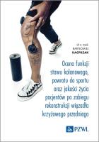 Ocena funkcji stawu kolanowego, powrotu do sportu oraz jakości życia pacjentów po zabiegu rekonstrukcji więzadła krzyżowego przedniego. Autor: Kacprzak Bartłomiej. SmakLiter.pl Okładka książki Ocena funkcji stawu kolanowego, powrotu do sportu oraz jakości życia pacjentów po zabiegu rekonstrukcji więzadła krzyżowego przedniego