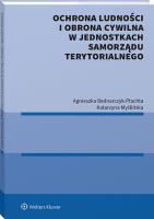 Ochrona ludności i obrona cywilna w jednostkach samorządu terytorialnego. Autor: Bednarczyk-Płachta Agnieszka, Katarzyna Myślińska. SmakLiter.pl Okładka książki Ochrona ludności i obrona cywilna w jednostkach samorządu terytorialnego