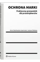 Ochrona marki. Praktyczny przewodnik. Autor: Sokołowska-Ławniczak Anna, Justyna Sitnikow. SmakLiter.pl Okładka książki Ochrona marki. Praktyczny przewodnik