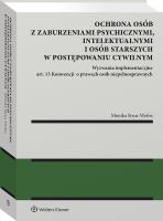 Okładka książki Ochrona osób z zaburzeniami psychicznymi, intelektualnymi i osób starszych w postępowaniu cywilnym Wyzwania implementacyjne art. 13 Konwencji  o prawa