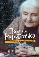 Od Asiuni do Joanny. Życie pod Bajdułem. Autor: Joanna Papuzińska, Anna Sobowiec. SmakLiter.pl Okładka książki Od Asiuni do Joanny. Życie pod Bajdułem