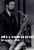 Od big-beatu do poezji. Autor: Wiesław Czerwiński. SmakLiter.pl Okładka książki Od big-beatu do poezji