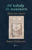 Okładka książki Od kabały do masonerii. Utracone słowo