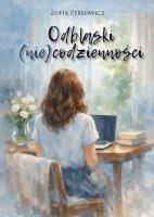 Okładka książki Odblaski (nie)codzienności