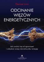 Odcinanie więzów energetycznych. Autor: Denise Linn. SmakLiter.pl Okładka książki Odcinanie więzów energetycznych