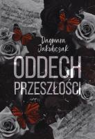 Oddech przeszłości. Autor: Dagmara Jakubczak. SmakLiter.pl Okładka książki Oddech przeszłości