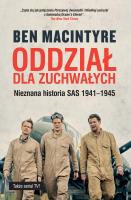 Okładka książki Oddział dla zuchwałych. Nieznana historia SAS 1941-1945