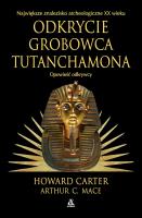 Odkrycie grobowca Tutanchamona. Opowieść odkrywcy. Autor: Howard Carter, Mace Arthur C.. SmakLiter.pl Okładka książki Odkrycie grobowca Tutanchamona. Opowieść odkrywcy