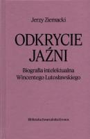 Odkrycie jaźni. Biografia intelektualna Wincentego Lutosławskiego. Autor: Ziemacki Jerzy. SmakLiter.pl Okładka książki Odkrycie jaźni. Biografia intelektualna Wincentego Lutosławskiego
