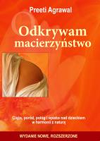 Okładka książki Odkrywam macierzyństwo. Ciąża, poród, połóg i opieka nad dzieckiem w harmonii z naturą
