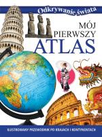 Odkrywanie świata. Mój pierwszy atlas. Autor:   Praca zbiorowa. SmakLiter.pl Okładka książki Odkrywanie świata. Mój pierwszy atlas