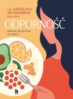 Odporność. Zdrowie zaczyna się na talerzu. Autor: Szymańska Angelika. SmakLiter.pl Okładka książki Odporność. Zdrowie zaczyna się na talerzu