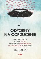 Odporny na odrzucenie. Autor: Jia Jiang. SmakLiter.pl Okładka książki Odporny na odrzucenie