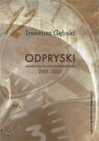 Odpryski. Subiektywna kronika dwudziestolecia. Autor: Gębski Ireneusz. SmakLiter.pl Okładka książki Odpryski. Subiektywna kronika dwudziestolecia