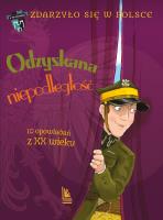 Odzyskana niepodległość. Autor: Bąkiewicz G., Szymeczko K, Wakuła P.. SmakLiter.pl Okładka książki Odzyskana niepodległość