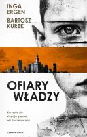 Ofiary władzy. Autor: Kurek Bartosz, Ergen Inga. SmakLiter.pl Okładka książki Ofiary władzy