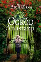 Ogród Anastazji. Autor: Bichalska Anna. SmakLiter.pl Okładka książki Ogród Anastazji