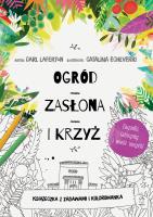 Okładka książki Ogród, zasłona i krzyż. Książeczka z zabawami i kolorowanka
