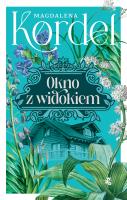 Okno z widokiem. Uroczysko. Tom 4. Autor: Magdalena Kordel. SmakLiter.pl Okładka książki Okno z widokiem. Uroczysko. Tom 4