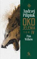 Oko Jelenia T.4 Pan Wilków. Autor: Andrzej Pilipiuk. SmakLiter.pl Okładka książki Oko Jelenia T.4 Pan Wilków