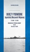 Okładka książki Okręty podwodne Japońskiej Marynarki Wojennej 7 XII 1941 - 2 IX 1945