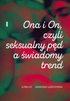 Ona i on, czyli seksualny pęd a świadomy trend. Autor: Lis Ilona, Leszczyńska Agnieszka. SmakLiter.pl Okładka książki Ona i on, czyli seksualny pęd a świadomy trend